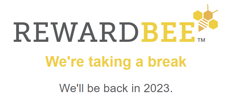 RewardBee announcement that it is taking a break